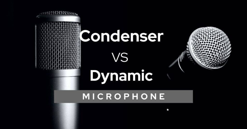 Dynamic vs. Condenser Microphone